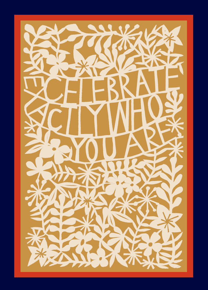 Celebrate Exactly Who You Are Print