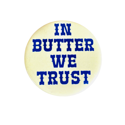In Butter We Trust Retro Style Button Pin
