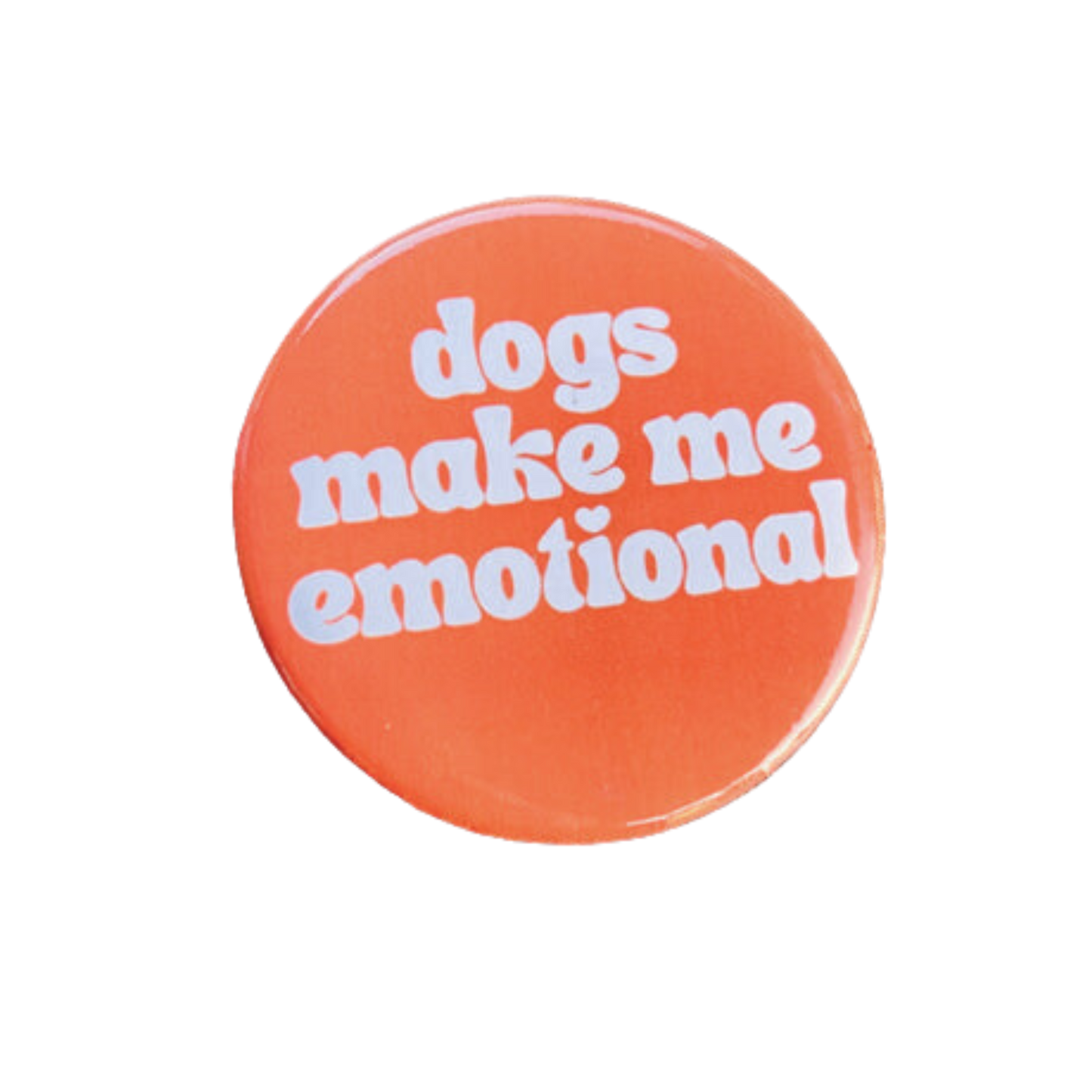 Dogs make me emotional retro style Pinback button pin