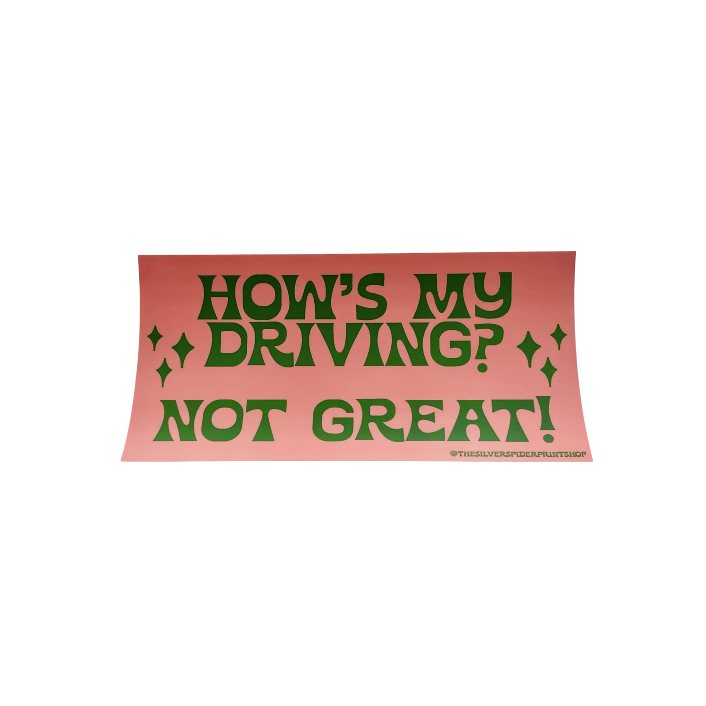 How's My Driving? Not Great! Bumper Sticker