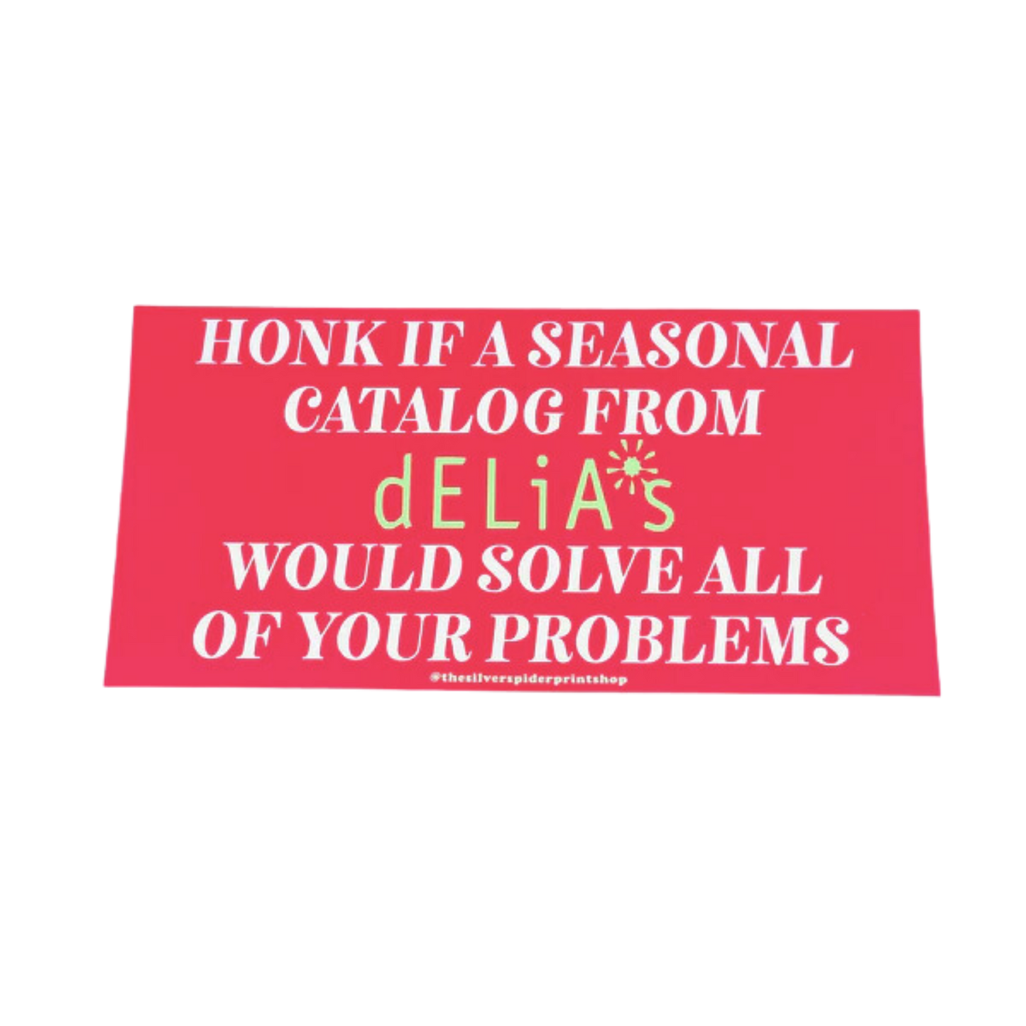 Delia’s Catalog Solve All Your Problems Bumper Sticker