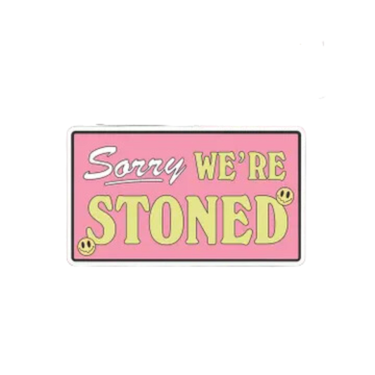 Vinyl Die Cut Decal Sorry We're Stoned Sticker
