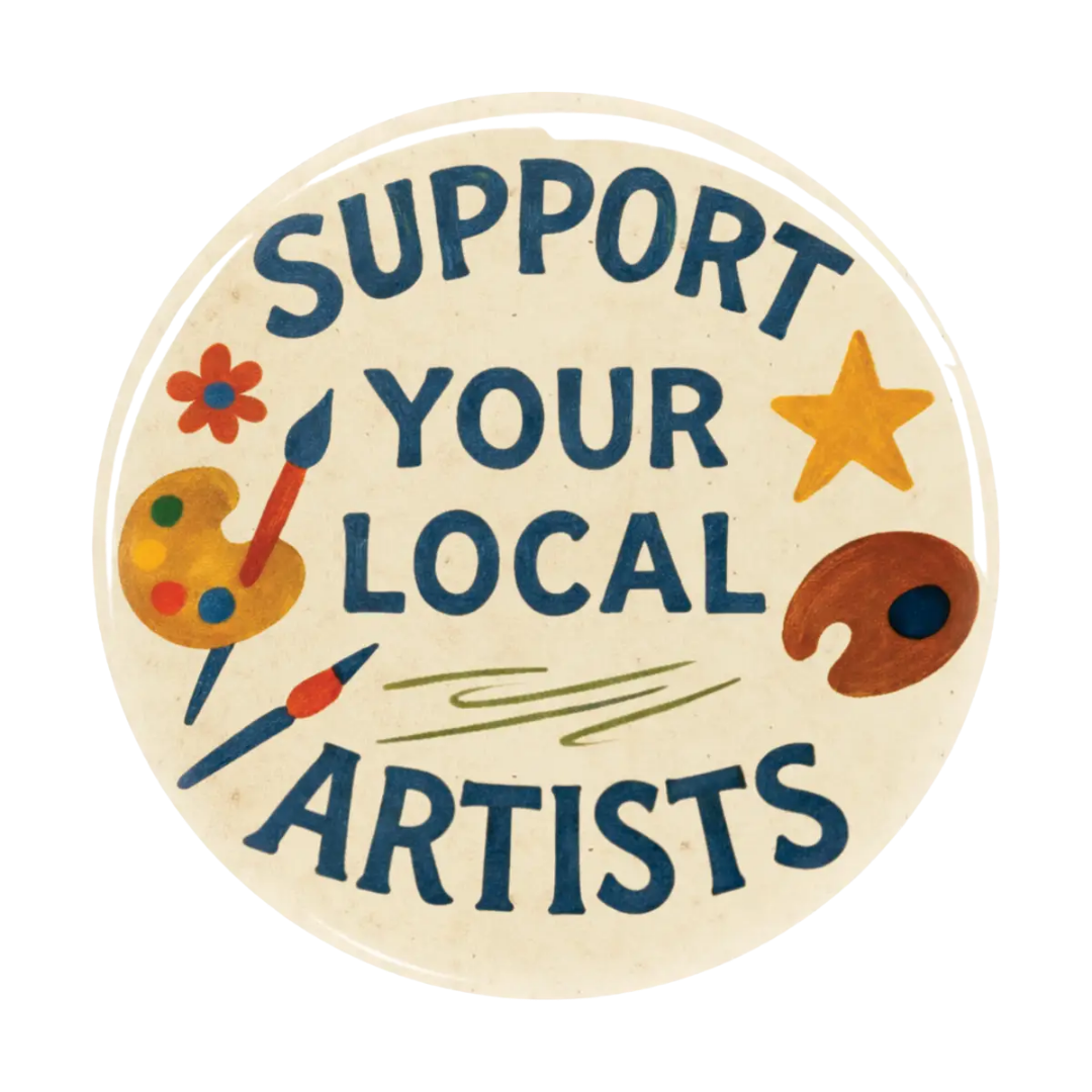 Support Your Local Artists 1.5" Button