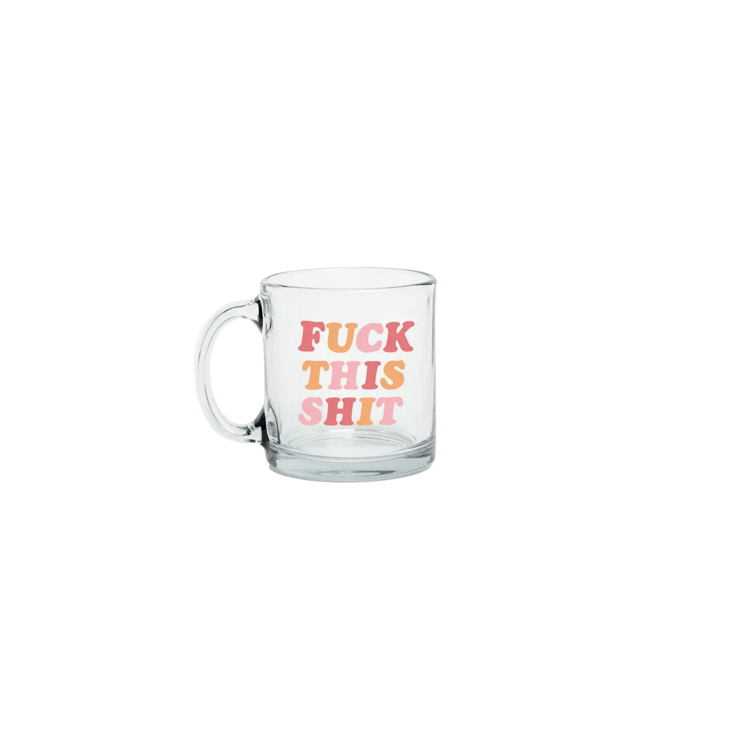 Fuck This Shit Glass Mug