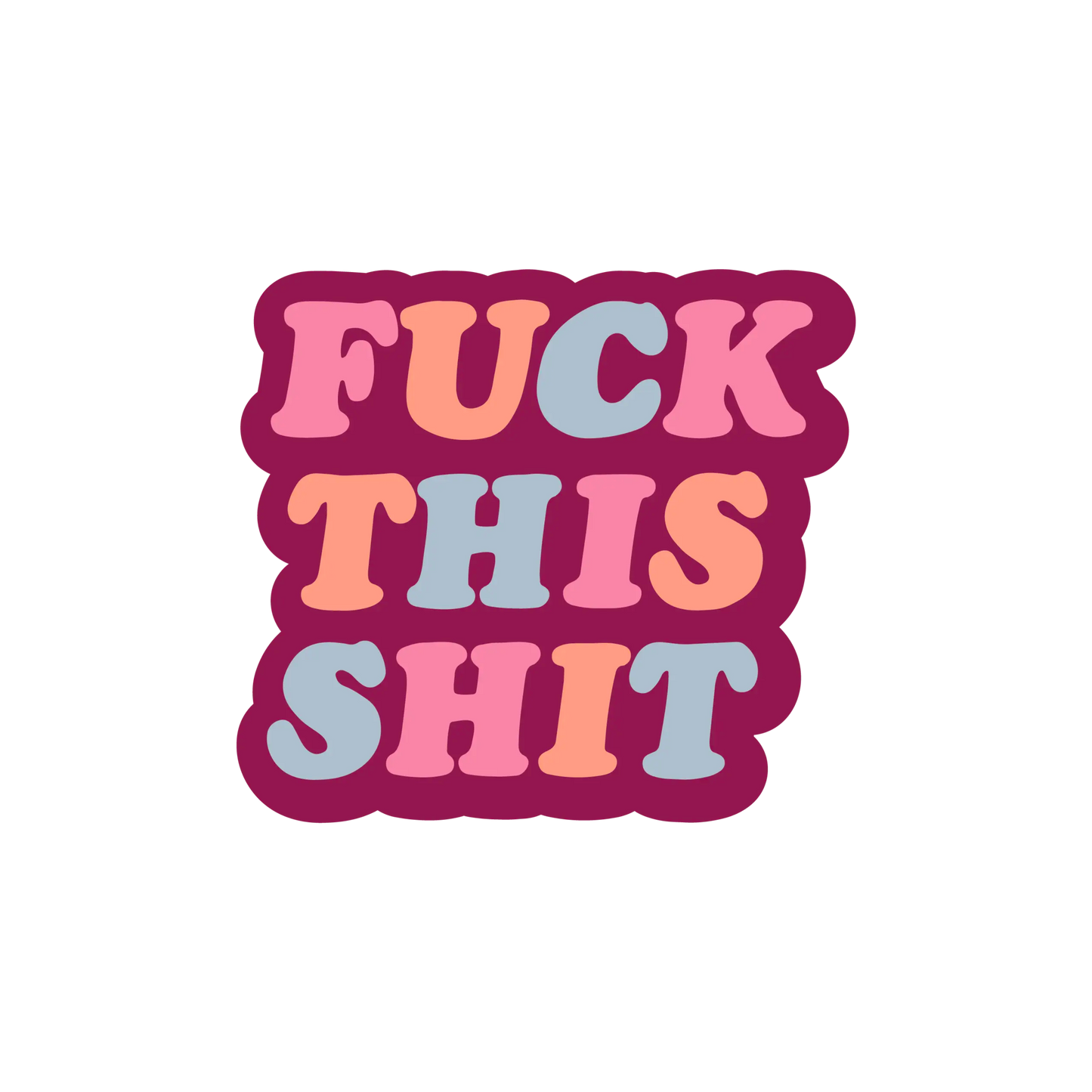Fuck This Shit Sticker