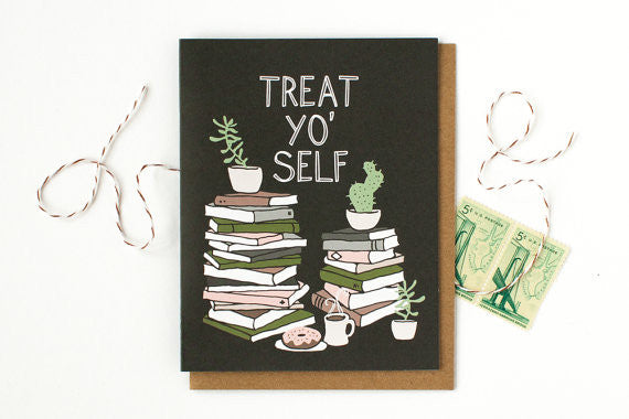 Treat Yo' Self Greeting Card